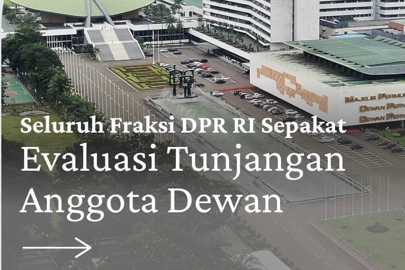 8 Fraksi Di DPR Siap Mengevaluasi Menghentikan Pemberian Tunjangan Perumahan Dan Fasilitas Lain Yang Dinilai Melukai Rasa Keadilan